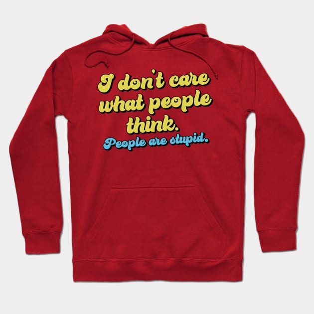 I don't care what people think Hoodie by Trendsdk